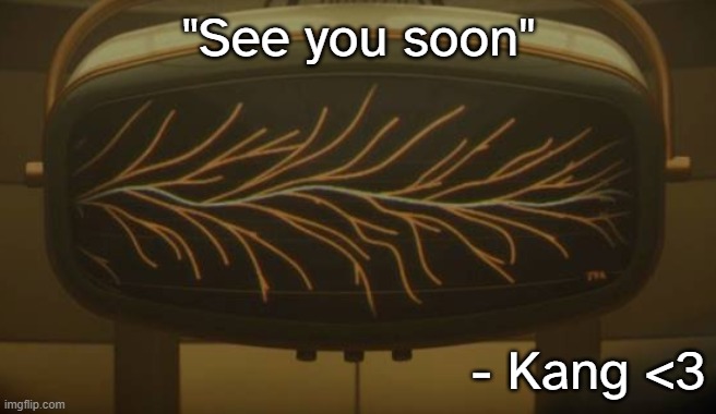 Multiverse | "See you soon" - Kang <3 | image tagged in multiverse | made w/ Imgflip meme maker