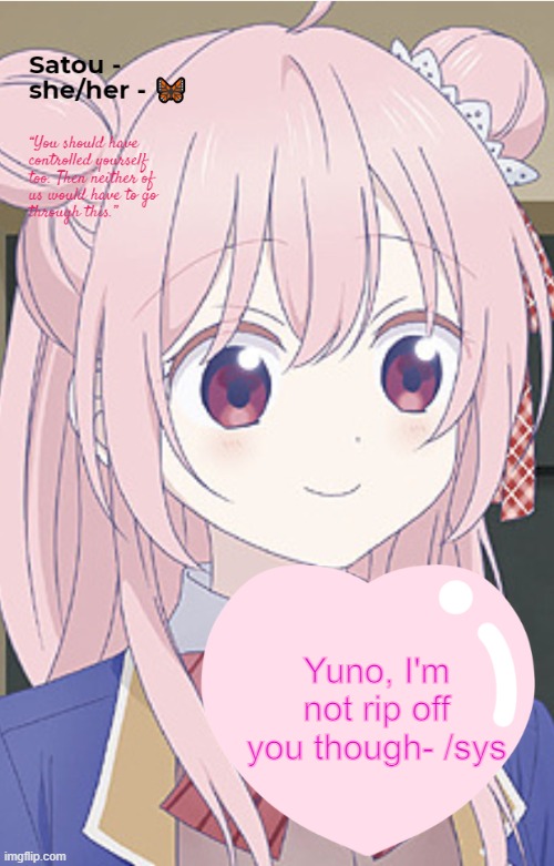 Satou | Yuno, I'm not rip off you though- /sys | image tagged in satou | made w/ Imgflip meme maker