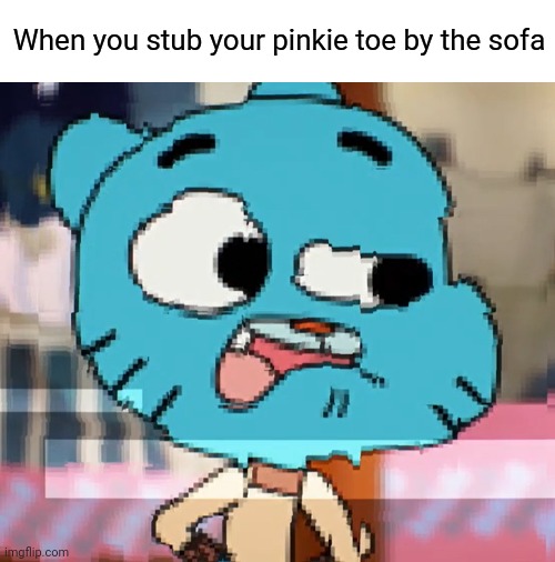 No toes, no signal | When you stub your pinkie toe by the sofa | image tagged in blank white template,the amazing world of gumball,gumball watterson,glitch,pinky toe,bruh moment | made w/ Imgflip meme maker