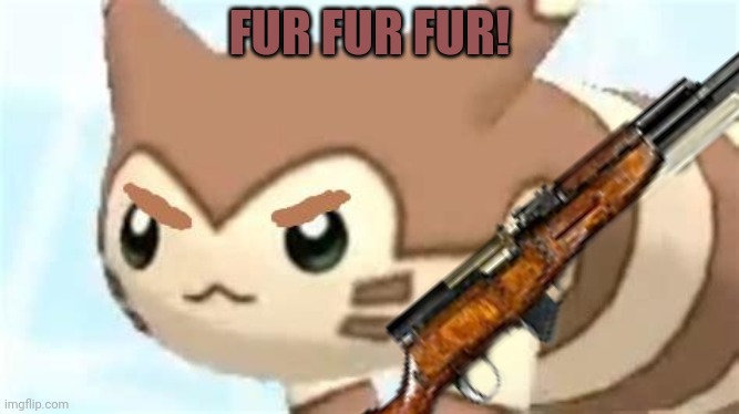 FUR FUR FUR! | made w/ Imgflip meme maker