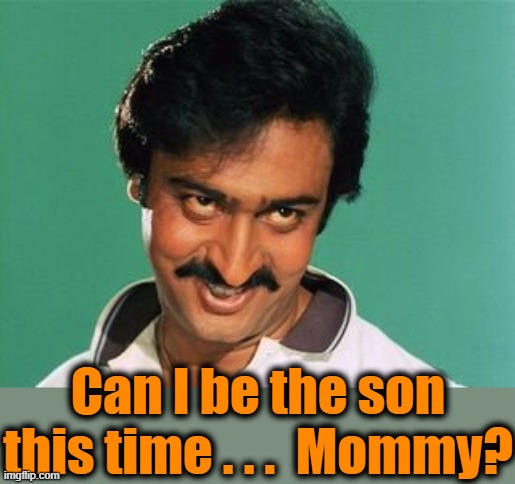 pervert look | Can I be the son this time . . .  Mommy? | image tagged in pervert look | made w/ Imgflip meme maker