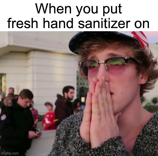 MY PP | When you put fresh hand sanitizer on | image tagged in funny,memes | made w/ Imgflip meme maker