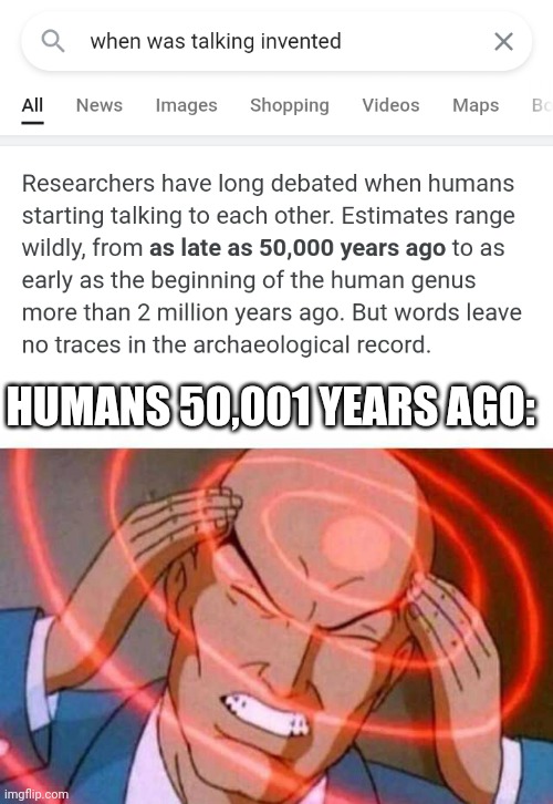 Humans must have been smart back then | HUMANS 50,001 YEARS AGO: | image tagged in anime guy brain waves,memes | made w/ Imgflip meme maker