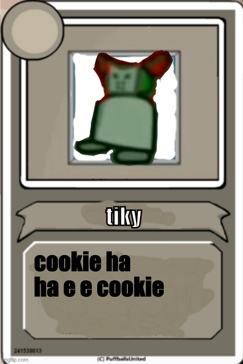 Character Bio | tiky; cookie ha ha e e cookie | image tagged in character bio | made w/ Imgflip meme maker