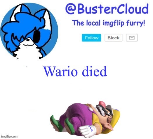cloud temp | Wario died | image tagged in cloud temp | made w/ Imgflip meme maker