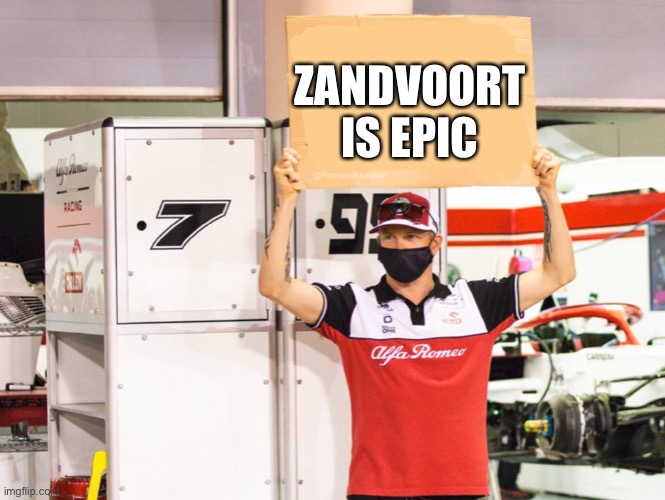 The track is actually so cool! |  ZANDVOORT IS EPIC | image tagged in kimi raikonnen sign,f1,sharl leglerc,funny memes,memes | made w/ Imgflip meme maker
