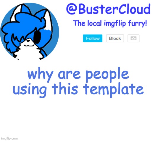 Clouds Announcement | why are people using this template | image tagged in clouds announcement,e | made w/ Imgflip meme maker