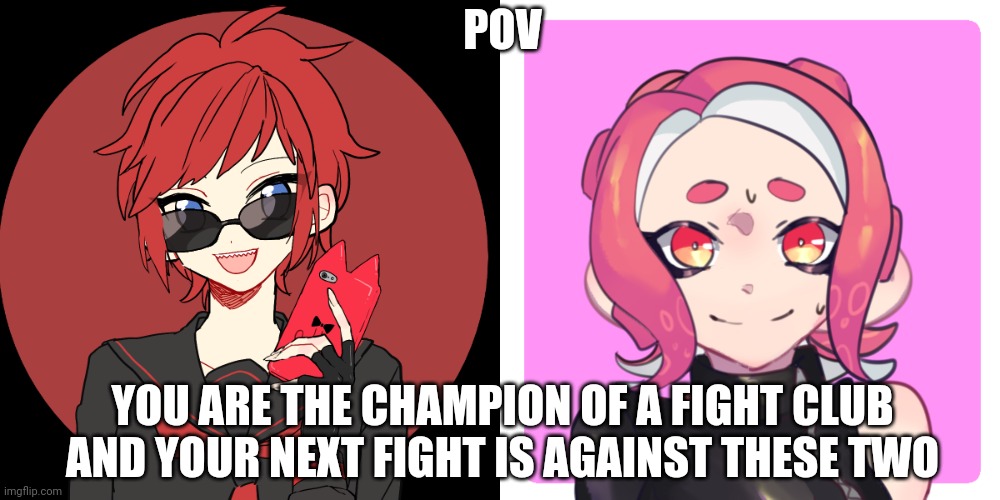 Crusader and Seven, good friends | POV; YOU ARE THE CHAMPION OF A FIGHT CLUB AND YOUR NEXT FIGHT IS AGAINST THESE TWO | image tagged in memes,blank transparent square | made w/ Imgflip meme maker