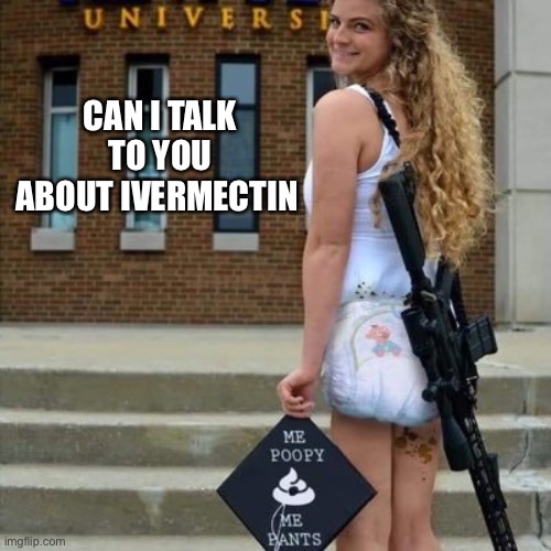 Poopy pants | CAN I TALK TO YOU
ABOUT IVERMECTIN | image tagged in kaitlin bennett | made w/ Imgflip meme maker