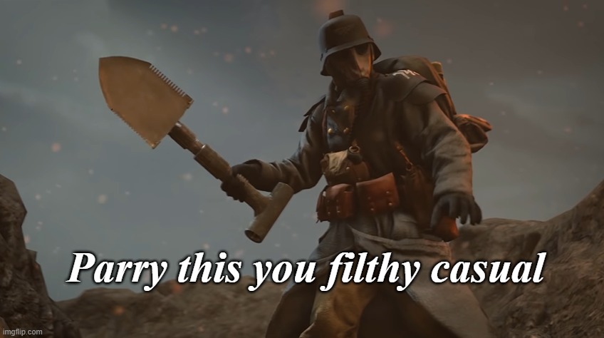 . | Parry this you filthy casual | image tagged in death korp | made w/ Imgflip meme maker