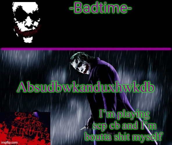 Joker announcement | Absudbwkanduxhwkdb; I’m playing scp cb and I’m boutta shit myself | image tagged in joker announcement | made w/ Imgflip meme maker