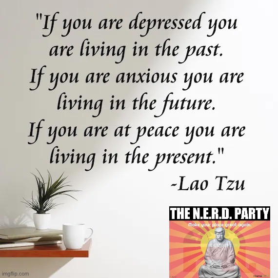 N.E.R.D. Party advice of the Day! | image tagged in lao tzu quote | made w/ Imgflip meme maker