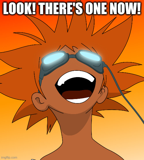 Bebop | LOOK! THERE'S ONE NOW! | image tagged in bebop | made w/ Imgflip meme maker