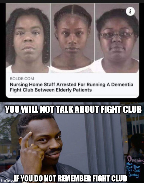 YOU WILL NOT TALK ABOUT FIGHT CLUB; IF YOU DO NOT REMEMBER FIGHT CLUB | image tagged in memes,roll safe think about it | made w/ Imgflip meme maker