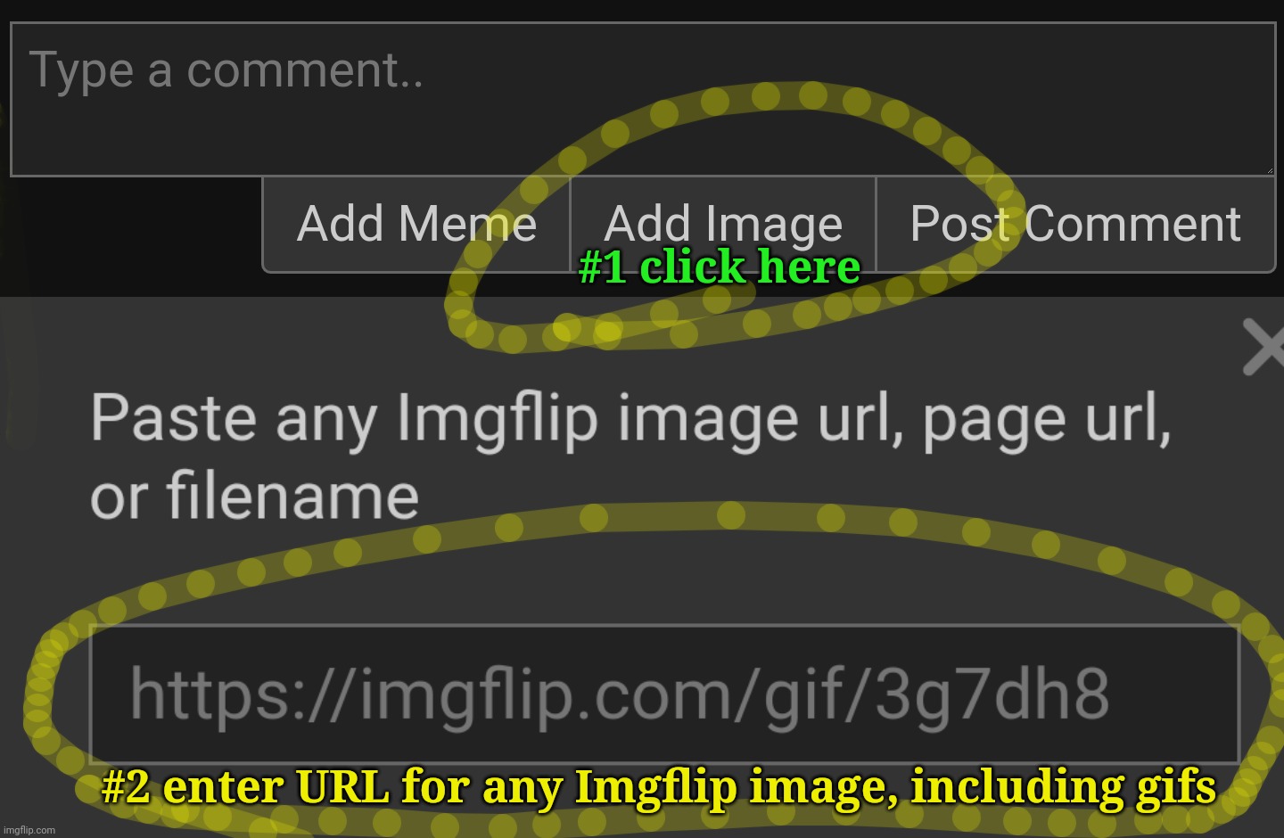 #1 click here #2 enter URL for any Imgflip image, including gifs | made w/ Imgflip meme maker