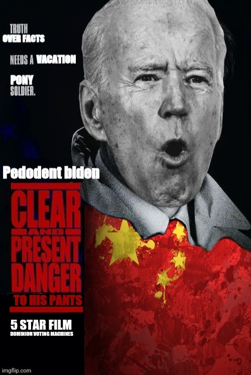 Pedodent joe Clear and Present Danger (Thanks to Leo Kelly) | 5 STAR FILM; DOMINION VOTING MACHINES | image tagged in joe biden,pedo,drstrangmeme,election fraud | made w/ Imgflip meme maker