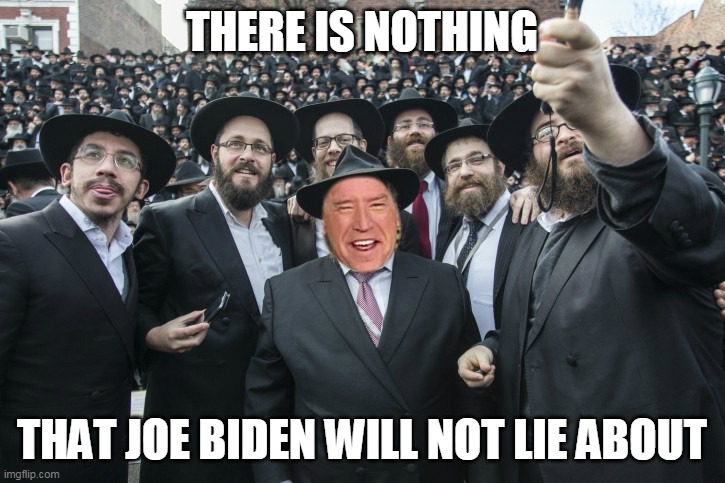 Lied about visiting a synagogue- fact checked by LIBERAL media. | THERE IS NOTHING; THAT JOE BIDEN WILL NOT LIE ABOUT | image tagged in joe biden,liar liar pants on fire,creepy joe biden | made w/ Imgflip meme maker
