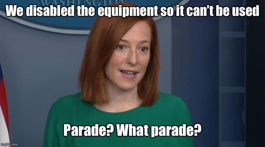 Circle Back Psaki | We disabled the equipment so it can’t be used Parade? What parade? | image tagged in circle back psaki | made w/ Imgflip meme maker
