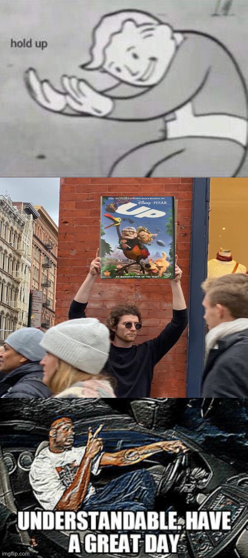 He’s right… | image tagged in fallout hold up,understandable have a great day,guy holding cardboard sign,up,down,why are you reading this | made w/ Imgflip meme maker