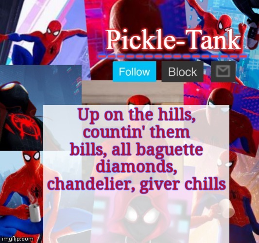 Juice wrld, "ransom" | Up on the hills, countin' them bills, all baguette diamonds, chandelier, giver chills | image tagged in pickle-tank but he's in the spider verse | made w/ Imgflip meme maker