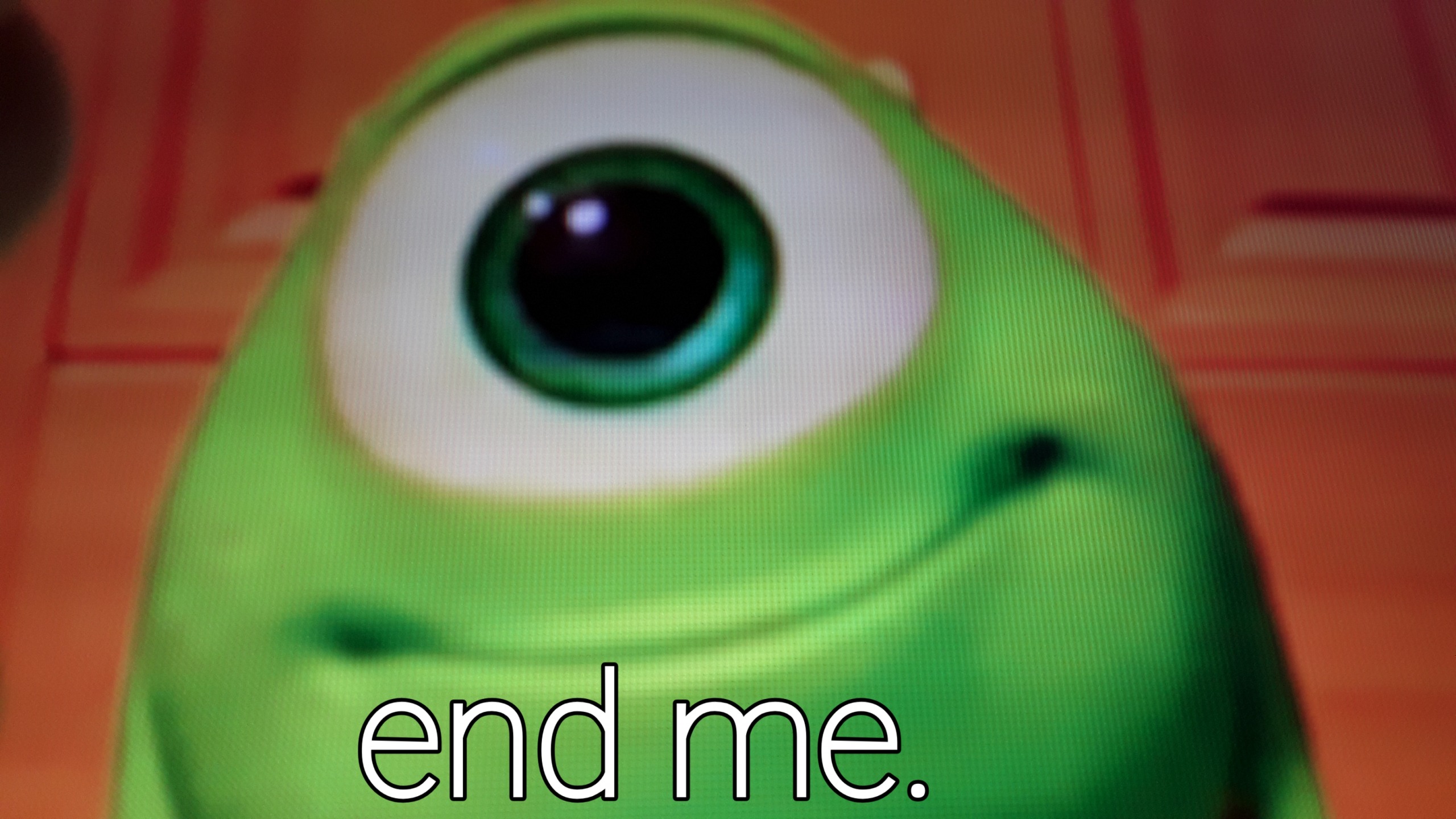 High Quality mike wazowski end me Blank Meme Template