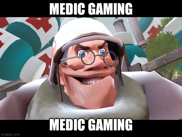 NOT MEDICINE | MEDIC GAMING; MEDIC GAMING | image tagged in not medicine | made w/ Imgflip meme maker