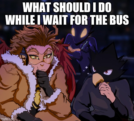 Spiderman and miles but it's hawks and tokoyami | WHAT SHOULD I DO WHILE I WAIT FOR THE BUS | image tagged in spiderman and miles but it's hawks and tokoyami | made w/ Imgflip meme maker