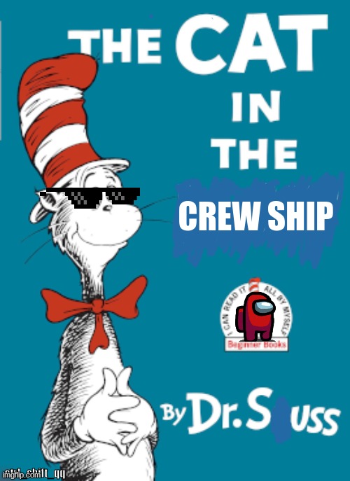 CREW SHIP; ctrl_shift_qq | image tagged in sus,amongus,dr seuss,lol | made w/ Imgflip meme maker