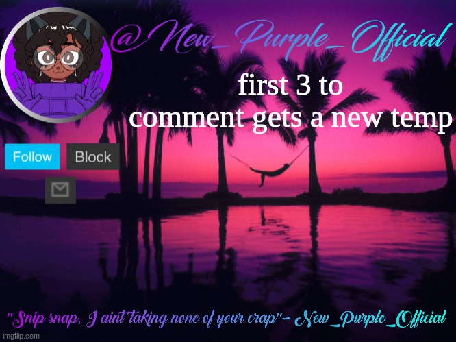 Purple's announcement temp 3 | first 3 to comment gets a new temp | image tagged in purple's announcement temp 3 | made w/ Imgflip meme maker