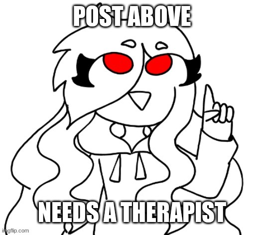 Jaiden pointing | POST ABOVE; NEEDS A THERAPIST | image tagged in jaiden pointing | made w/ Imgflip meme maker