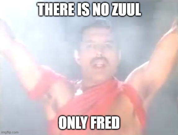 Nothing Against Sigourney Weaver, But... | THERE IS NO ZUUL; ONLY FRED | image tagged in ghostbusters,zuul,freddie mercury,queen,radio,ga ga | made w/ Imgflip meme maker