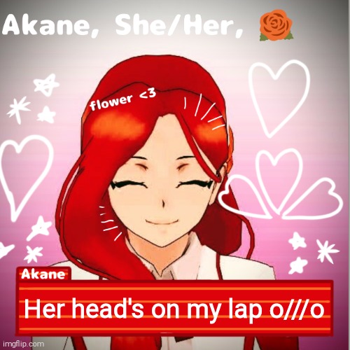 Her head's on my lap o///o | image tagged in akane | made w/ Imgflip meme maker