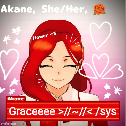 Graceeee >//~//< /sys | image tagged in akane | made w/ Imgflip meme maker