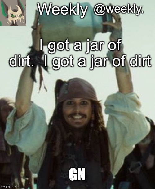 Weekly’s jar of dirt temp | GN | image tagged in weekly s jar of dirt temp | made w/ Imgflip meme maker