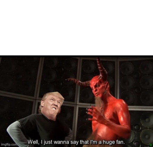 Satan Huge Fan | image tagged in satan huge fan | made w/ Imgflip meme maker