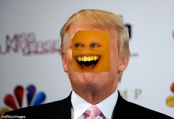 He's the actual annoying orange | image tagged in donald trump approves | made w/ Imgflip meme maker