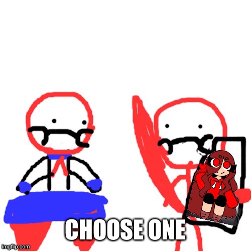 CHOOSE ONE | made w/ Imgflip meme maker