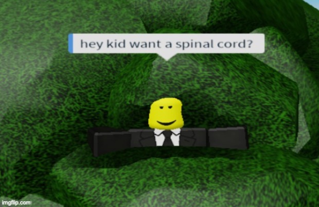 Want some spinal cord | image tagged in want some spinal cord | made w/ Imgflip meme maker