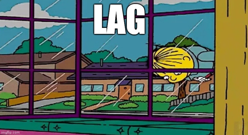 lag be like: - Imgflip