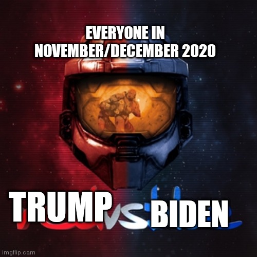 Biden's obviously better | EVERYONE IN NOVEMBER/DECEMBER 2020; BIDEN; TRUMP | image tagged in memes,political meme | made w/ Imgflip meme maker