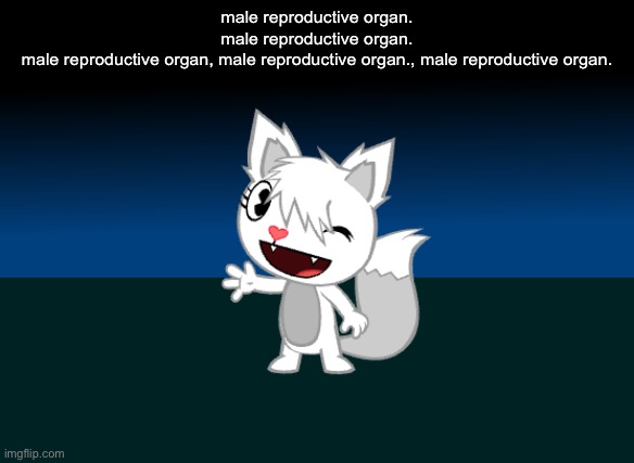 joj | male reproductive organ.
male reproductive organ.
male reproductive organ, male reproductive organ., male reproductive organ. | made w/ Imgflip meme maker