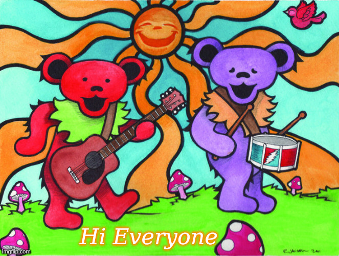 Hi Everyone | Hi Everyone | image tagged in grateful dead bears play music,music,music groups | made w/ Imgflip meme maker