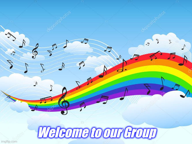 Welcome to our Group | Welcome to our Group | image tagged in rainbow music,music,music group | made w/ Imgflip meme maker