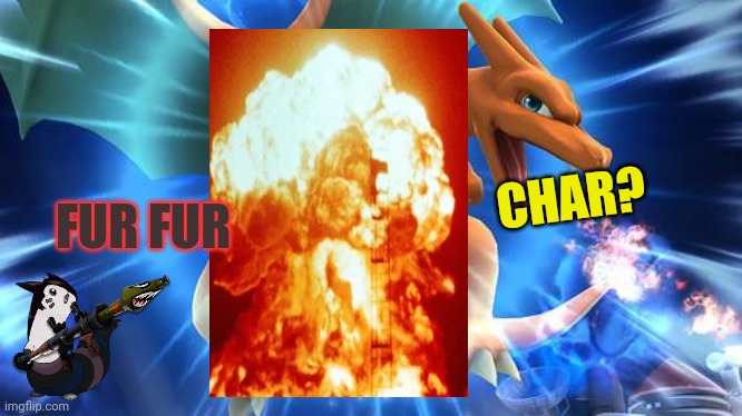 Optimistic Charizard | CHAR? FUR FUR | image tagged in optimistic charizard | made w/ Imgflip meme maker