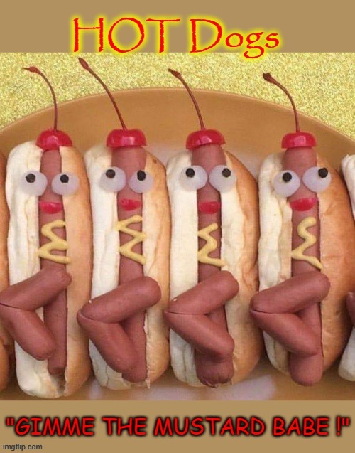 Gimme the mustard ! | image tagged in hot dog | made w/ Imgflip meme maker