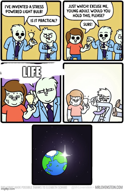 stress powered lightbulb | LIFE | image tagged in stress powered lightbulb | made w/ Imgflip meme maker