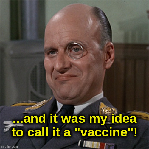 Vaccine Klink | ...and it was my idea to call it a "vaccine"! | image tagged in nazi,covid,liberals,vaccine,klink | made w/ Imgflip meme maker