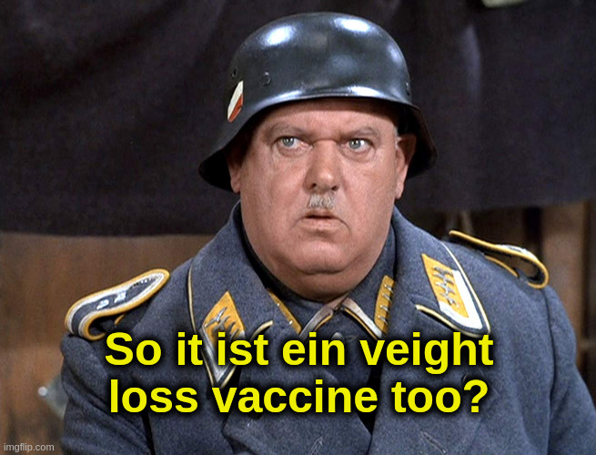 Vaccine Schultz | So it ist ein veight
loss vaccine too? | image tagged in nazi,covid,vaccine,liberals,schultz | made w/ Imgflip meme maker