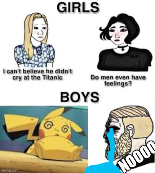 He cries… | NOOOO | image tagged in do men even have feelings | made w/ Imgflip meme maker