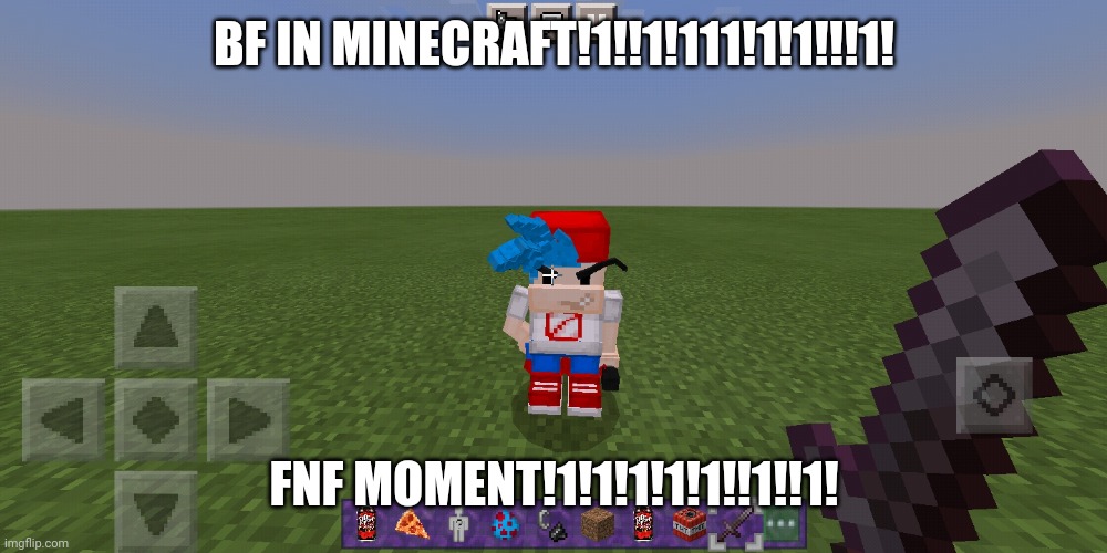 idk lol | BF IN MINECRAFT!1!!1!111!1!1!!!1! FNF MOMENT!1!1!1!1!1!!1!!1! | made w/ Imgflip meme maker